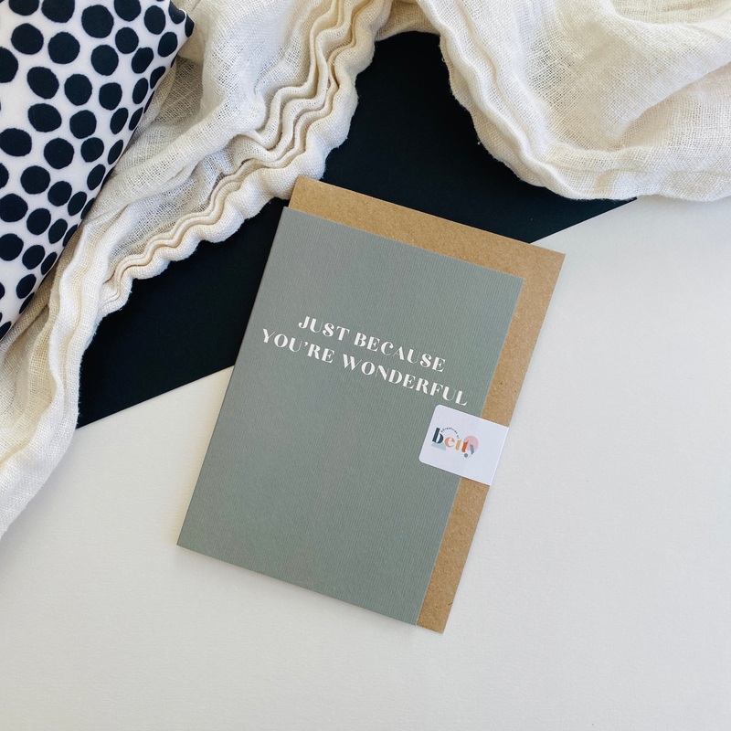 JUST BECAUSE YOU’RE WONDERFUL CARD