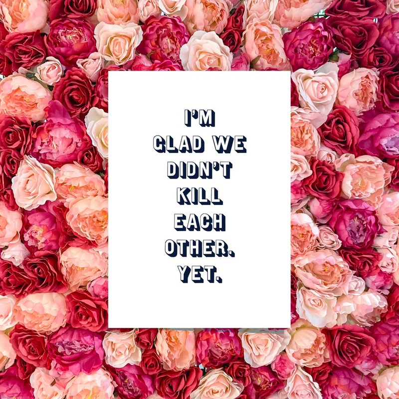 I’M GLAD WE DIDN’T KILL EACH OTHER CARD