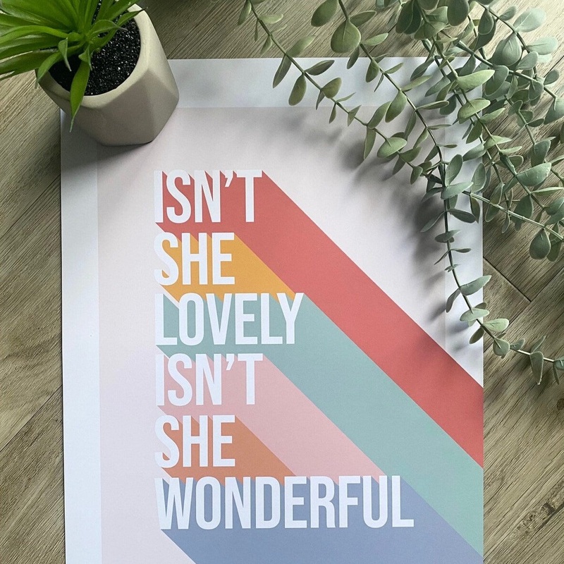 ISN’T SHE LOVELY – A3 PRINT