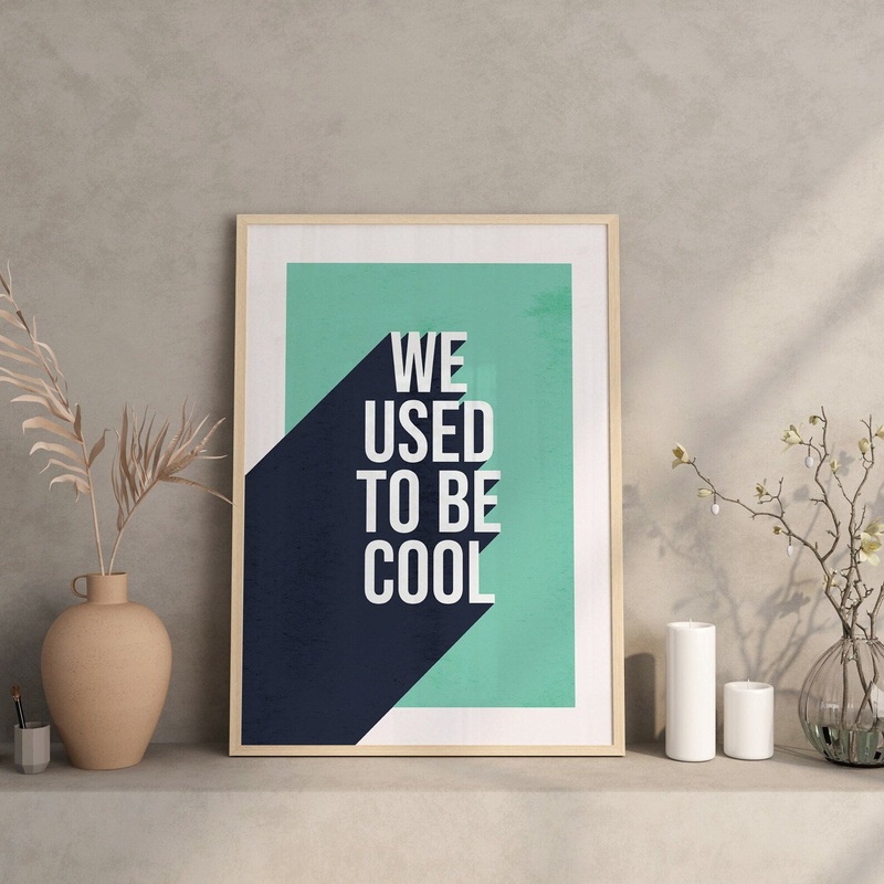 WE USED TO BE COOL – A4 PRINT