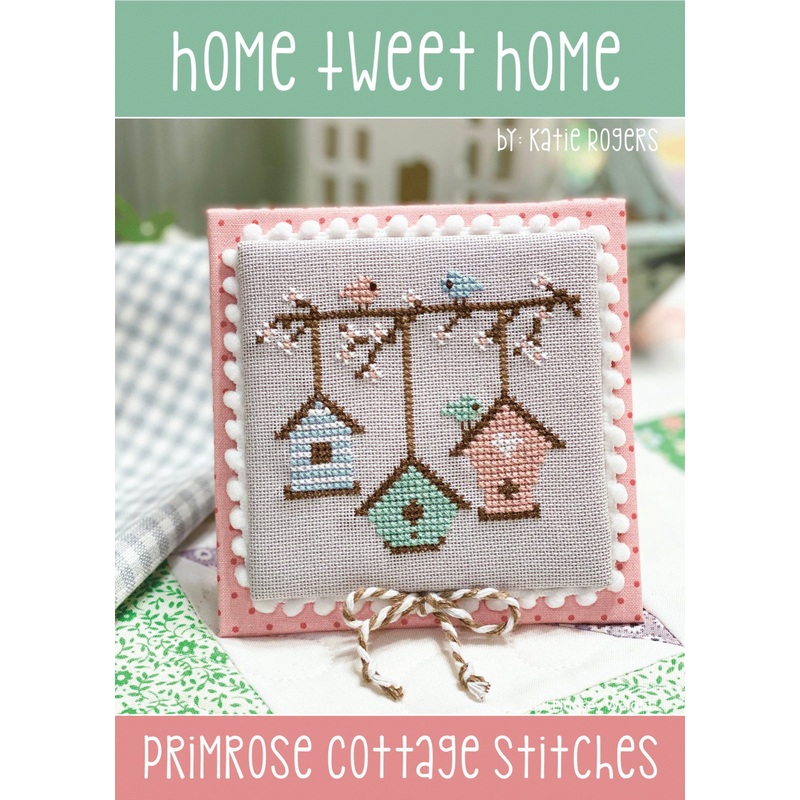 Home Tweet Home Cross Stitch by Katie Rogers of Primrose Cottage – PAPER Pattern PCS-069