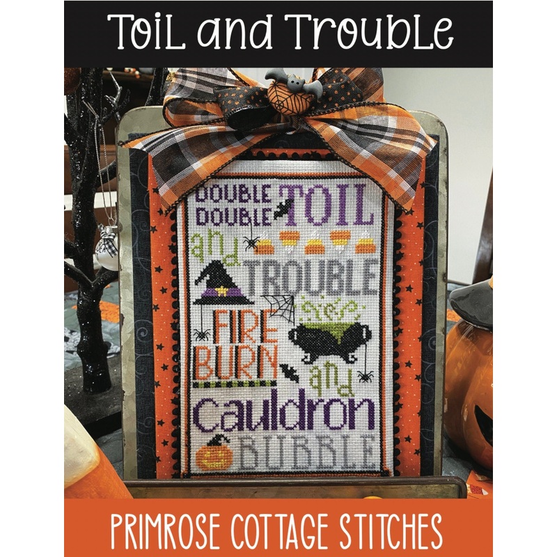 Toil and Trouble Cross Stitch by Lindsey Weight of Primrose Cottage – PAPER Pattern PCS-042