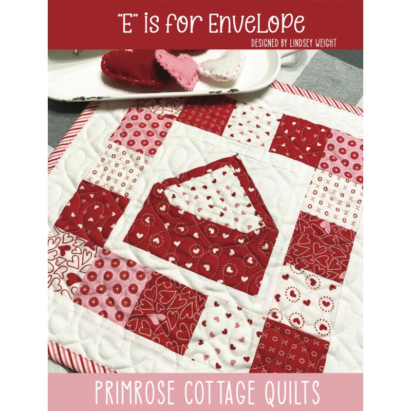 E is for Envelope (Lindsey’s Alphabet Series) by Lindsey Weight of Primrose Cottage Quilts – Quilt PDF Pattern