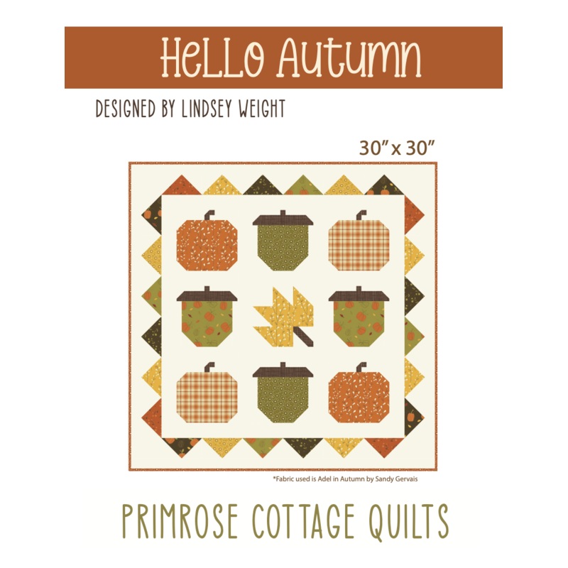Hello Autumn by Lindsey Weight of Primrose Cottage Quilts – Quilt PDF Pattern