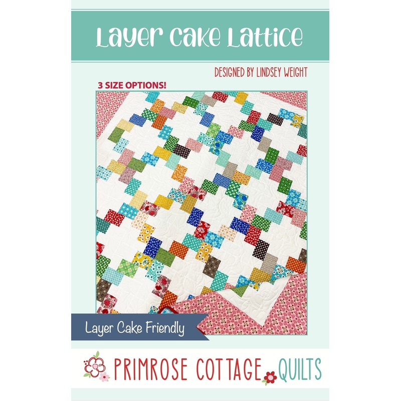 Layer Cake Lattice by Lindsey Weight of Primrose Cottage Quilts – Quilt PDF Pattern