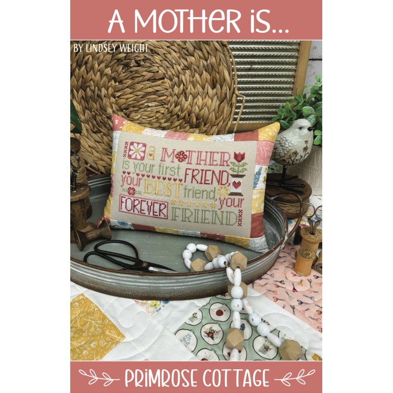 A Mother Is… Cross Stitch by Lindsey Weight of Primrose Cottage – PAPER Pattern PCS-143