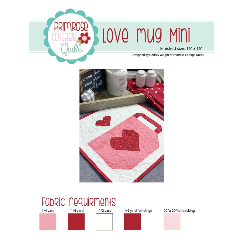Love Mug Mini by Lindsey Weight of Primrose Cottage Quilts – Quilt PDF Pattern