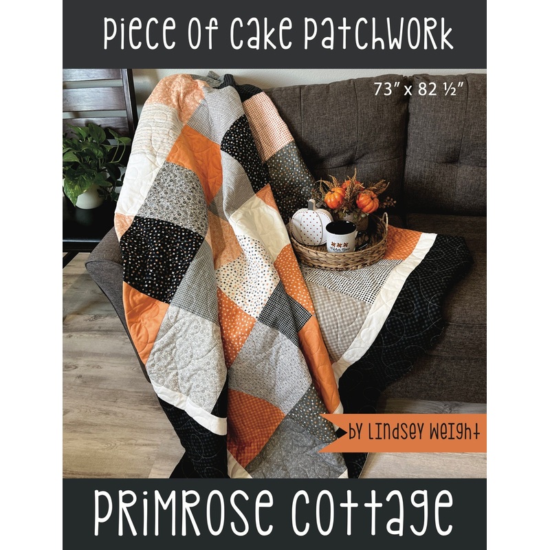 Piece of Cake Patchwork by Lindsey Weight of Primrose Cottage Quilts –  Quilt PDF Pattern
