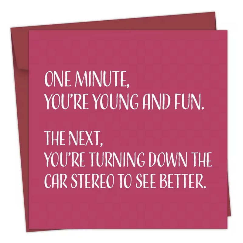 Greeting  Cards –  One minute, youre young and fun